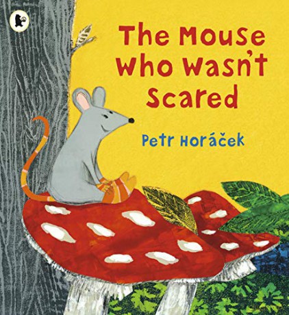 The Mouse Who Wasn't Scared - Petr Horacek [KSIĄŻKA]