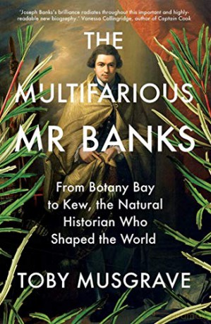 The Multifarious Mr. Banks: From Botany Bay to Kew, The Natural Historian Who Shaped the World - Musgrave [KSIĄŻKA]