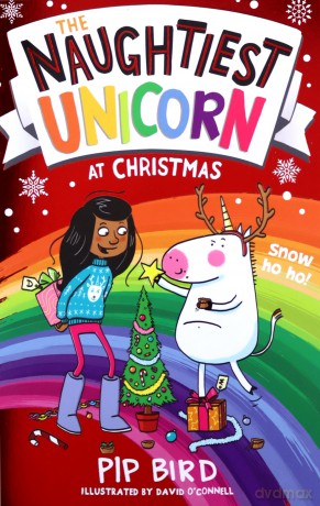 The Naughtiest Unicorn at Christmas: Join the Naughtiest Unicorn for the most magical, sparkly Christmas EVER!: Book 4 (The Naughtiest Unicorn series) - Pip Bird [KSIĄŻKA]
