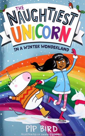 The Naughtiest Unicorn in a Winter Wonderland: The magical new book in the bestselling Naughtiest Unicorn series!: Book 9 (The Naughtiest Unicorn series) - Pip Bird [KSIĄŻKA]