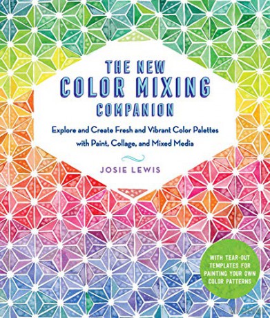 The New Color Mixing Companion: Explore and Create Fresh and Vibrant Color Palettes with Paint, Collage, and Mixed Media--With Templates for Painting Your Own Color Patterns - Josie Lewis [KSIĄŻKA]