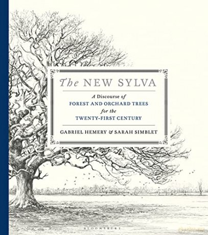 The New Sylva: A Discourse of Forest and Orchard Trees for the Twenty-First Century - Gabriel Hemery [KSIĄŻKA]