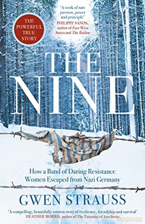 The Nine: How a Band of Daring Resistance Women Escaped from Nazi Germany - The Powerful True Story - Gwen Strauss [KSIĄŻKA]