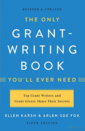 The Only Grant-Writing Book You'll Ever Need (Fifth Edition) - Arlen Fox [KSIĄŻKA]