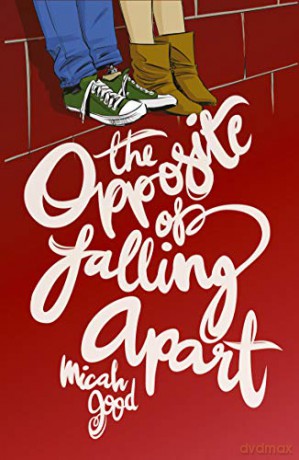 The Opposite of Falling Apart (A Wattpad Novel) - Micah Good [KSIĄŻKA]