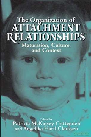 The Organization of Attachment Relationships: Maturation, Culture, And Context - Patricia Mckinsey Crittenden [KSIĄŻKA]
