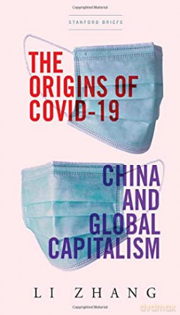 The Origins of COVID-19: China and Global Capitalism - Li Zhang [KSIĄŻKA]