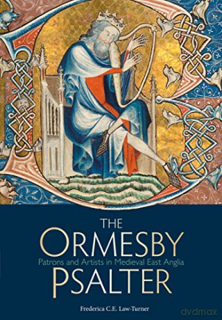 The Ormesby Psalter: Patrons and Artists in Medieval East Anglia (Treasures from the Bodleian Library) - Ce Law-turner [KSIĄŻKA]