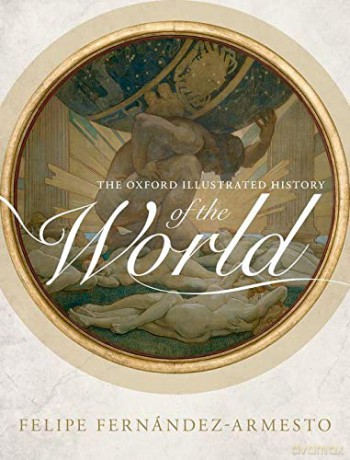 The Oxford Illustrated History of the World - Felipe Fernández-Armesto [KSIĄŻKA]