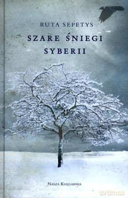 Szare Śniegi Syberii (twarda) - Ruta Sepetys [KSIĄŻKA]