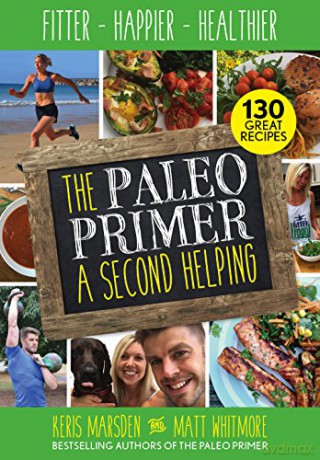 The Paleo Primer: A Second Helping: Fitter, Happier, Healthier - Kelis Marsden [KSIĄŻKA]