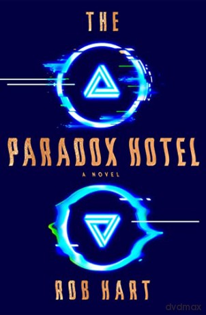 The Paradox Hotel: A Novel - Rob Hart [KSIĄŻKA]