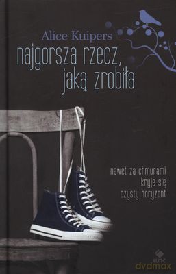 Najgorsza Rzecz Jaką Zrobiła (twarda) - Alice Kuipers [KSIĄŻKA]