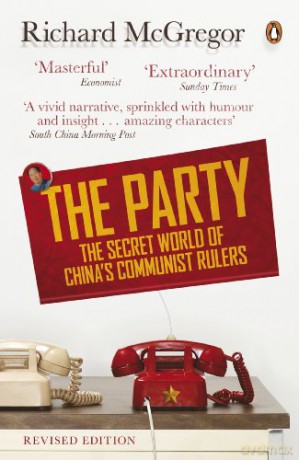 The Party: The Secret World of China's Communist Rulers - Richard McGregor [KSIĄŻKA]