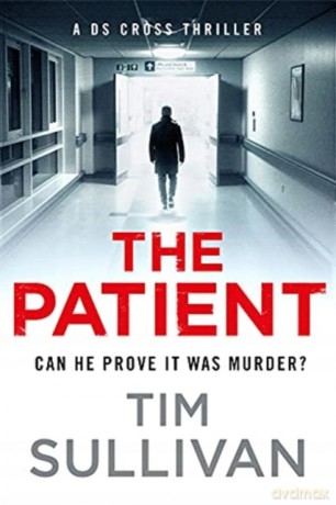 The Patient (A DS Cross Thriller) - Tim Sullivan [KSIĄŻKA]