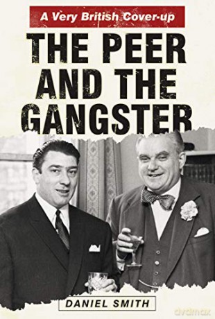 The Peer and the Gangster: A Very British Cover-up - Daniel Smith [KSIĄŻKA]