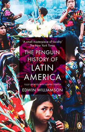 The Penguin History Of Latin America: New Edition - Edwin Williamson [KSIĄŻKA]