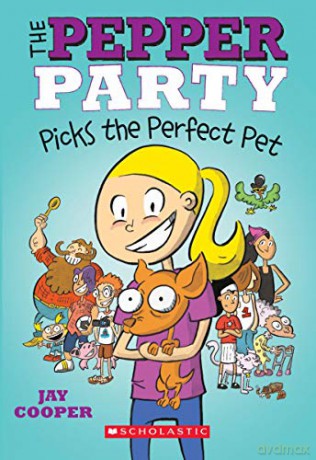The Pepper Party Picks the Perfect Pet (the Pepper Party #1): Volume 1 - Jay Cooper [KSIĄŻKA]