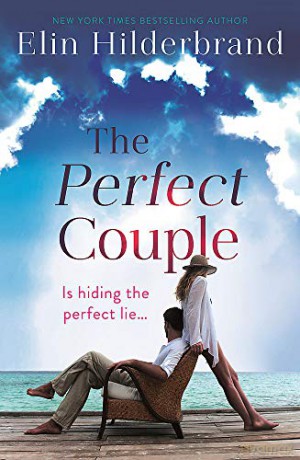 The Perfect Couple: Are they hiding the perfect lie A deliciously suspenseful read for summer 2019 - Elin Hilderbrand [KSIĄŻKA]