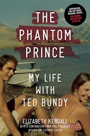 The Phantom Prince: My Life with Ted Bundy, Updated and Expanded Edition - Elizabeth Kendall [KSIĄŻKA]