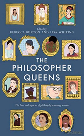 The Philosopher Queens: The lives and legacies of philosophy's unsung women - Rebecca Buxton [KSIĄŻKA]