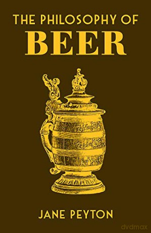 The Philosophy of Beer (Philosophies) - Jane Peyton [KSIĄŻKA]