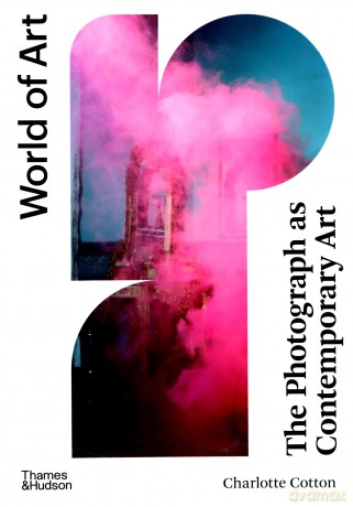 The Photograph as Contemporary Art: World of Art Series: 1 - Charlotte Cotton [KSIĄŻKA]