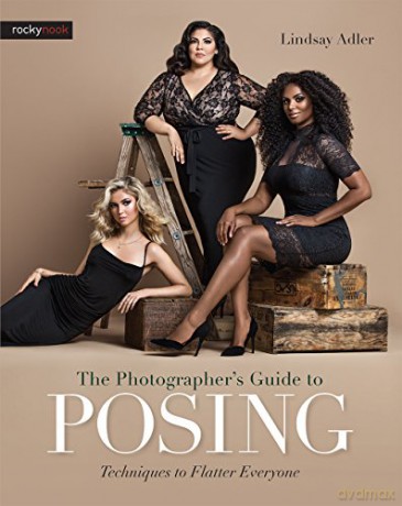 The Photographer's Guide to Posing: Techniques to Flatter Everyone - Lindsay Adler [KSIĄŻKA]