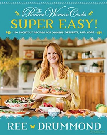 The Pioneer Woman Cooks--Super Easy!: 120 Shortcut Recipes for Dinners, Desserts, and More - Ree Drummond [KSIĄŻKA]