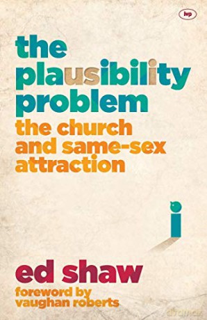 The Plausibility Problem: The Church And Same-Sex Attraction - Ed Shaw [KSIĄŻKA]
