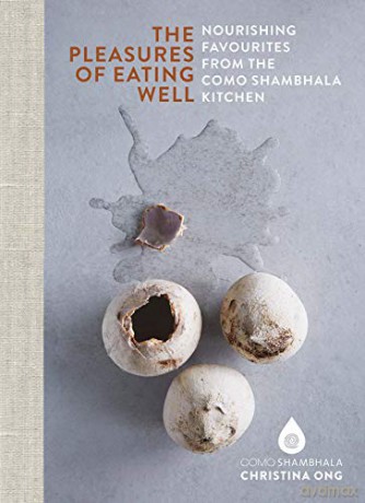 The Pleasures of Eating Well: Nourishing Favourites from the Como Shambhala Kitchens - Christina Ong [KSIĄŻKA]