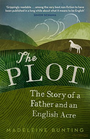 The Plot: A Biography of My Father's English Acre - Madeleine Bunting [KSIĄŻKA]