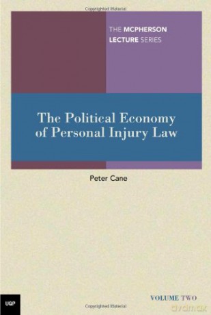 The Political Economy of Personal Injury Law (McPherson Lecture) - Peter Cane [KSIĄŻKA]