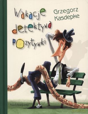 Wakacje Detektywa Pozytywki (twarda) - Grzegorz Kasdepke [KSIĄŻKA]