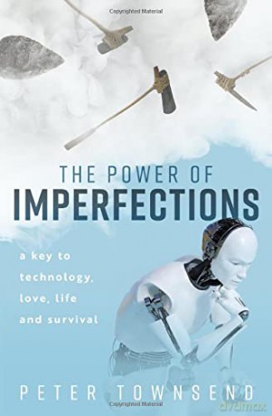 The Power of Imperfections: A Key to Technology, Love, Life and Survival - Peter Townsend [KSIĄŻKA]