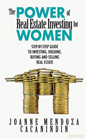 The Power of Real Estate Investing for Women: A Step-by-Step Guide to Investing, Buying, and Selling Real Estate - Joanne Mendoza [KSIĄŻKA]