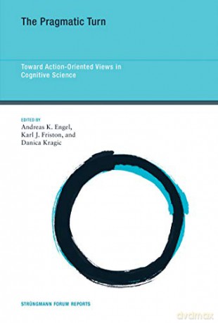 The Pragmatic Turn: Toward Action-Oriented Views in Cognitive Science (Volume 18) (Strüngmann Forum Reports, 18) - Antonia Hamilton [KSIĄŻKA]