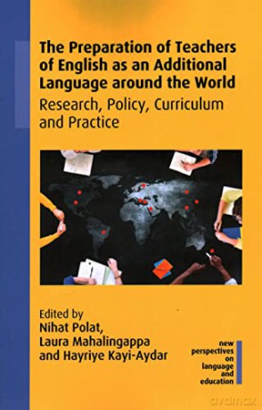 The Preparation of Teachers of English as an Additional Language around the World: Research, Policy, Curriculum and Practice (New Perspectives on Language and Education): 94 - Nihat Polat [KSIĄŻKA]