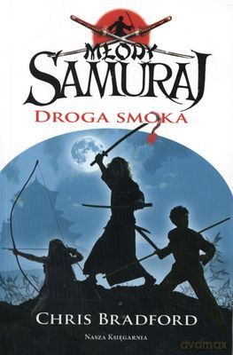 Młody Samuraj Droga Smoka - Chris Bradford [KSIĄŻKA]