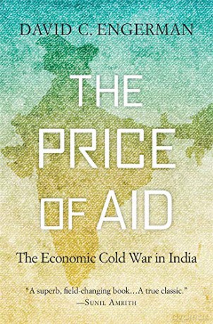 The Price of Aid: The Economic Cold War in India - David C. Engerman [KSIĄŻKA]
