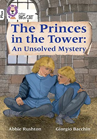 The Princes in the Tower: An Unsolved Mystery: Band 10+/White Plus (Collins Big Cat) - Abbie Rushton [KSIĄŻKA]