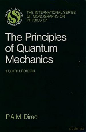 The Principles Of Quantum Mechanics (International Series Of Monographs On Physics) - P. A. M. Dirac [KSIĄŻKA]