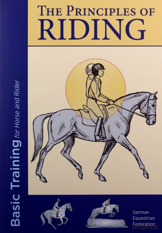 The Principles of Riding: Basic Training for Both Horse and Rider 2017: Basic Training for Horse and Rider - German National Equestrian Federation [KSIĄŻKA]