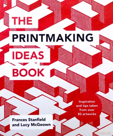 The Printmaking Ideas Book - Frances Stanfield [KSIĄŻKA]