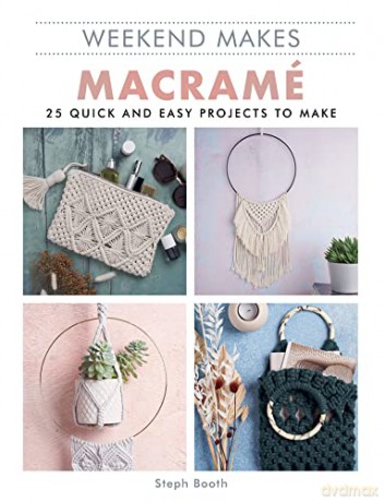 Weekend Makes: Macramé: 25 Quick and Easy Projects to Make - GMC Publications [KSIĄŻKA]