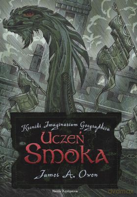 Uczeń Smoka Kroniki Imaginarium Tom 5 - James A.Owen [KSIĄŻKA]