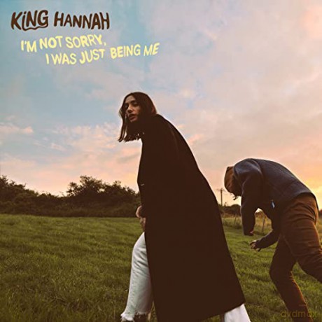 King Hannah: I`m Not Sorry, I Was Just Being Me [CD]