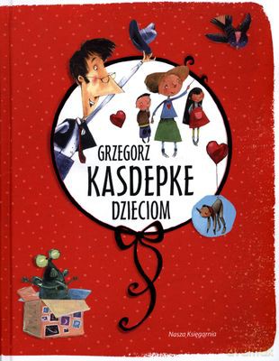 Grzegorz Kasdepke Dzieciom Wyd.2011 (twarda) - Grzegorz Kasdepke [KSIĄŻKA]