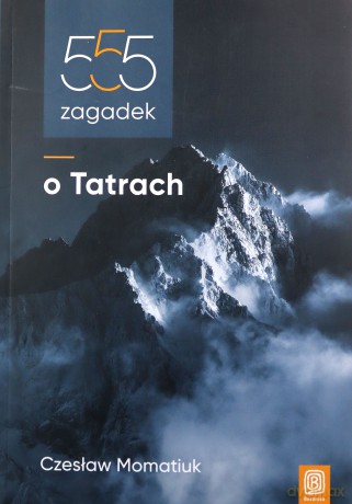 555 zagadek o Tatrach - Czesław Momatiuk [KSIĄŻKA]
