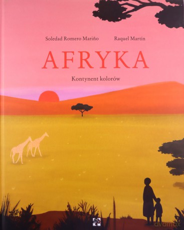 Afryka. Kontynent kolorów - Soledad Romero Marino [KSIĄŻKA]
